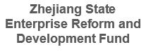 Zhejiang State Enterprise Reform and Development Fund